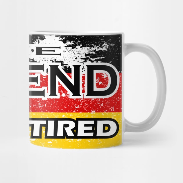 THE LEGEND HAS RETIRED, flag of GERMANY t-shirt sweater hoodie samsung iphone case coffee mug tablet case tee birthday gifts by exploring time